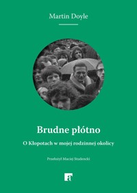 Brudne płótno. O Kłopotach w mojej rodzinnej okolicy - Martin Doyle - ebook + książka