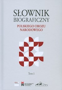 Słownik biograficzny polskiego obozu narodowego Tom 1 -  - książka