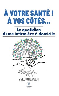 À votre santé ! À vos côtés… - Yves Gheysen - ebook