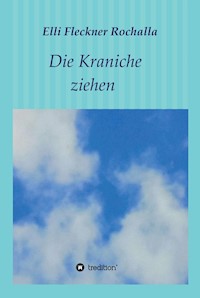 Die Kraniche ziehen - Elli Fleckner Rochalla - ebook