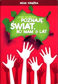 Poznaję świat bo mam 6 lat Moja książka - Białobrzeska Joanna - książka