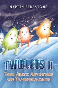 Twiblets II – Their Arctic Adventures and Transformations - Martin Firestone - ebook