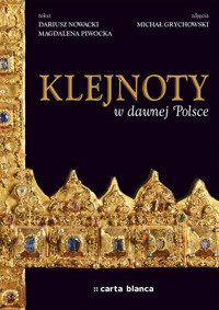 Klejnoty w dawnej Polsce - Nowacki Dariusz, Piwocka Magdalena - książka