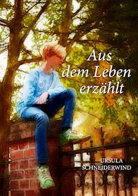 Aus dem Leben erzählt - Ursula Schneiderwind - ebook