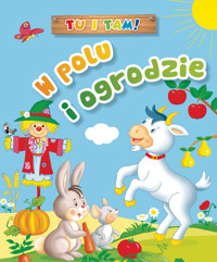 Tu i tam! W polu i ogrodzie - Anna Wiśniewska, Ala Hanna Murgrabia (ilustr.) - książka