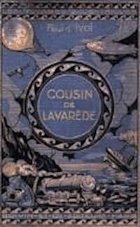 Cousin de Lavarede! - Voyages excentriques Volume III - Paul  d’Ivoi - darmowy ebook
