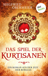 Das Spiel der Kurtisanen - Obermeier Siegfried - ebook