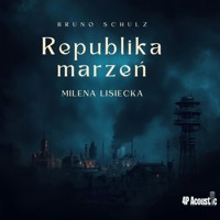 Wspaniały świat Schulza: Republika marzeń - Schulz Bruno - audiobook