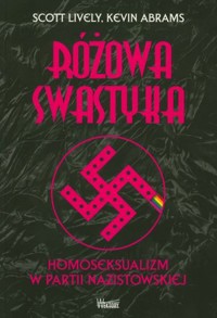 Różowa swastyka. Homoseksualizm w partii nazistowskiej - Scott Lively, Kevin Abrams - książka