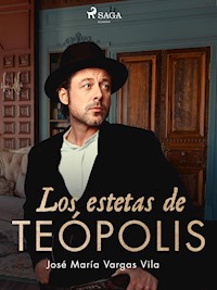 Los estetas de Teópolis - José María Vargas Vilas - ebook