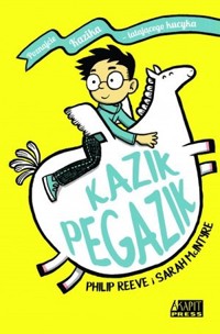 Kazik Pegazik - Philip Reeve, Sarah McIntyre - książka