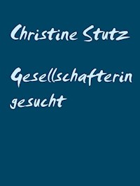 Gesellschafterin gesucht - Christine Stutz - ebook