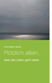 Plötzlich allein ... - Fritz-Stefan Valtner - ebook