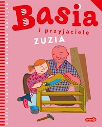 Basia i przyjaciele. Zuzia - Zofia Stanecka, Marianna Oklejak - ebook