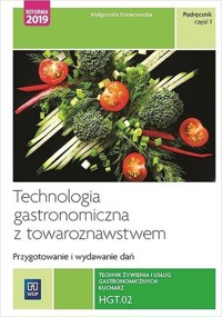 Technologia gastronomiczna z towaroznawstwem Przygotowywanie i wydawanie dań Podręcznik Część 1 - Konarzewska Małgorzata - książka