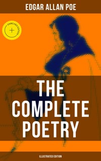 The Complete Poetry of Edgar Allan Poe (Illustrated Edition) - Edgar Allan Poe - ebook