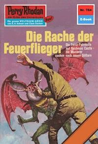 Perry Rhodan 784: Die Rache der Feuerflieger -  Kurt Mahr - ebook