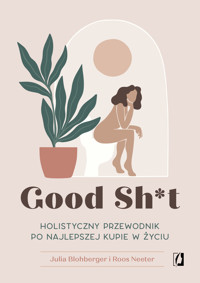 Good Sh*t. Holistyczny przewodnik po najlepszej kupie w życiu - Julia Blohberger, Roos Neeter - ebook + audiobook + książka