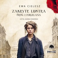 Zakryte lustra. Tom 4. Pięść i porcelana - Ewa Cielesz - ebook + audiobook + książka