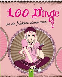 100 Dinge, die ein Mädchen wissen muss - Karla S. Sommer - ebook