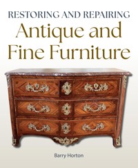 Restoring and Repairing Antique and Fine Furniture - Barry Horton - ebook