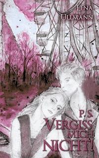 P.S. Vergiss mich nicht - Lena Ullmann - ebook