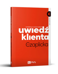 Uwiedź klienta. Marketing w social mediach - Monika Czaplicka - książka