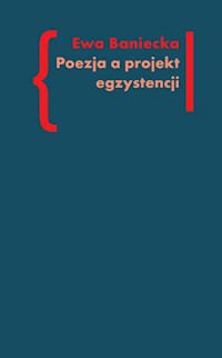 Poezja a projekt egzystencji - Baniecka Ewa - książka