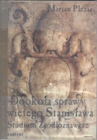 Dookoła sprawy świętego Stanisława. Studium Źródłoznawcze - Plezia Marian - ebook