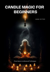 Candle Magic for Beginners - Anne Ritter - ebook
