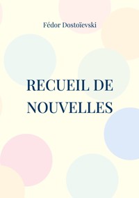 Recueil de Nouvelles - Fédor Dostoïevski - ebook