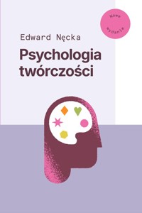Psychologia twórczości - Edward Nęcka - ebook + książka