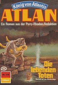 Atlan 335: Die lebenden Toten - Clark Darlton - ebook