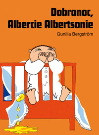 Dobranoc, Albercie Albertsonie - Gunilla Bergstrom - ebook + audiobook