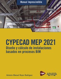 CYPECAD MEP 2021. Diseño y cálculo de instalaciones de edificios basados en procesos BIM - Antonio Manuel Reyes Rodríguez - ebook