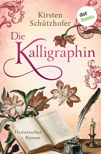 Die Kalligraphin - Kirsten Schützhofer - ebook