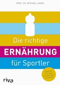 Die richtige Ernährung für Sportler - Michael Hamm - ebook
