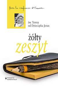 Żółty zeszyt - Św. Teresa od Dzieciątka Jezus, doktor Kościoła - książka