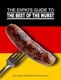 The Ex-Pat's Guide to the Best of the Wurst - Elizabeth Schumacher - ebook