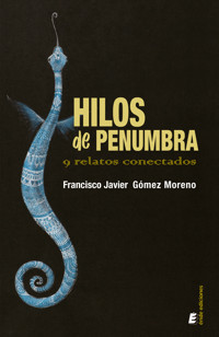 Hilos de penumbra - Francisco Javier Gómez Moreno - ebook