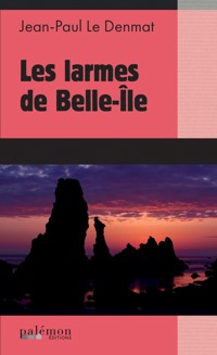 Les larmes de Belle-Île - Jean-Paul Le Denmat - ebook