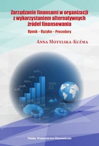Zarządzanie finansami w organizacji z wykorzystaniem alternatywnych źródeł finansowania - Motylska-Kuźma Anna - książka
