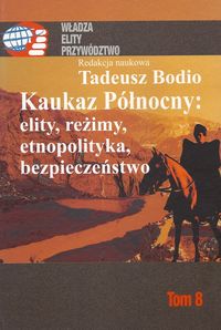 Kaukaz Północny: elity, reżimy, etnopolityka, bezpieczeństwo Tom 8 -  - książka