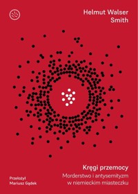 Kręgi przemocy - Smith Helmut Walser - książka