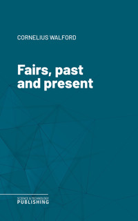 Fairs, past and present - Walford - ebook