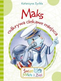 Maks odkrywa ciekawe miejsca - Katarzyna Zychla - książka
