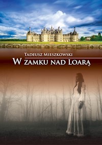 W zamku nad Loarą - Mieszkowski Tadeusz - książka