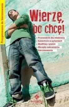 Wierzę, bo chcę! Przygotowanie do bierzmowania - Piotr Krzyżewski - książka