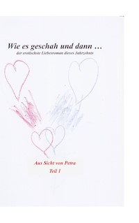 Wie es geschah und dann (aus Sicht von Petra) - Hartmut Hoffmann - ebook