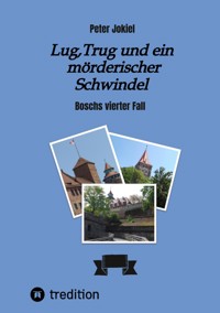 Lug, Trug und ein mörderischer Schwindel - Peter Jokiel - ebook